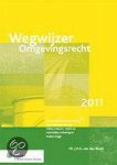 G.M. van den Broek, J.H..G. Van Den Broek - Wegwijzer Omgevingsrecht / 2011