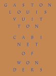  - Cabinet of Wonders The Gaston-Louis Vuitton Collection