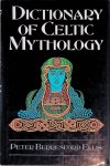 Ellis, Peter Berresford - Dictionary of Celtic Mythology