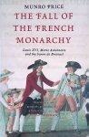 Price, Munro - The Fall of the French Monarchy: Louis XVI, Marie Antoinette and the Baron de Breteuil