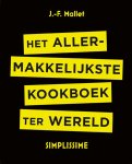 Jean-François Mallet - Het allermakkelijkste kookboek ter wereld simplissime Jean-François Mallet - Het allermakkelijkste kookboek ter wereld simplissime