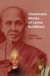 Paul T. Cohen - Charismatic Monks of Lanna Buddhism