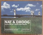 RIJKSWATERSTAAT - ALLERS, FRED (EINDRED.). - Nat & droog. Nederland met andere ogen bekeken. Rijkswaterstaat 200 jaar