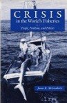 McGoodwin, J.R. - Crisis in the Worlds Fisheries People, Problems, and Policies