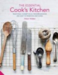 Walker, Alison - The Essential Cook's Kitchen - Traditional Culinary Skills, from Breadmaking and Dairy to Preserving and Curing