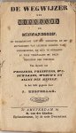 HELPGRAAG, J. - De wegwijzer der minnaars en minnaressen. Of onderrigting tot het schrijven en beantwoorden van allerlei soorten van minnebrieven, om zich te gedragen in vele voorvallen en gelegenheden der vreijerij. Ten dienste van vreijers, vreisters, weduw...