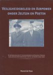 Haas, M. de - Veiligheidsbeleid en airpower onder Jeltsin en Poetin / de ontwikkeling van het veiligheidsdenken in de Russische Federatie en de gevolgen ervan voor de inzet van het luchtwapen (1992-2000)