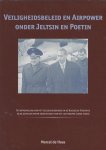 Haas, M. de - Veiligheidsbeleid en airpower onder Jeltsin en Poetin / de ontwikkeling van het veiligheidsdenken in de Russische Federatie en de gevolgen ervan voor de inzet van het luchtwapen (1992-2000)