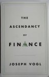 Vogl, Joseph - The Ascendancy of Finance