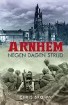 Chris Brown - Arnhem: negen dagen strijd