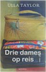 Ulla Taylor - Drie Dames Op Reis