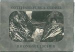 Anoniem - Oud souvenir album: Gotthard-Furka-Grimsel : Rhonegletscher