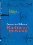 Oskamp, Jacqueline - Radicaal gewoon: Bestaat er zoiets als Nederlandse muziek?