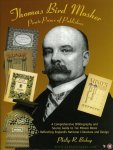 BISHOP, Philip R. - Thomas Bird Mosher Pirate Prince of Publishers. A Comprehensive Bibliography and Source Guide to The Mosher Books Reflecting England's National Literature and Design.