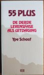 Schaaf, Ype - 55 plus De derde levensfase als uitdaging