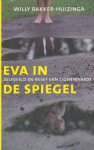 Bakker-Huizinga, Willy - Eva in de spiegel. Zelfbeeld en besef van eigenwaarde
