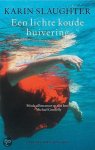 Karin Slaughter - Een Lichte Koude Huivering
