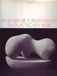 Poley, Stefanie ; Jean Arp - Hans Arp : die Formensprache im plastischen Werk