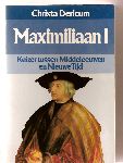 Christa Dericum - Maximiliaan I. Keizer tussen Middeleeuwen en Nieuwe Tijd.