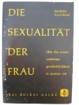 Dembicki, dr. med. I und Feyerabend, dr. med. W. - Die Sexualität der Frau.