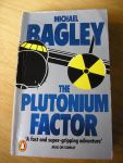 Bagley, Michael - The plutonium factor