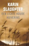 Karin Slaughter, K. Slaughter - Een Lichte Koude Huivering