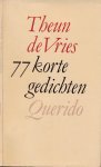 Vries, Theun de. - 77 Korte Gedichten.