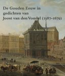 A. Agnes Sneller - De gouden eeuw in gedichten van Joost van den Vondel (1587-1679)