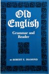 Diamond, Robert E. - Old English Grammar and Reader