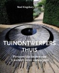Kingsbury, Noël - Tuinontwerpers thuis / persoonlijke tuinen van 's werelds beste ontwerpers.