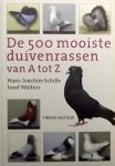 Schille, Hans. Joachim. - De 500 mooiste duivenrassen / van A tot Z Schille, Hans. Joachim. - De 500 mooiste duivenrassen / van A tot Z