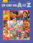 Bennink, Elly - Uw kind van A tot Z. De beste gids voor ouders