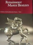 Leithe-Jasper, Manfred - Renaissance Master Bronzes from the collection of the Kunsthistorisches Museum, Vienna.