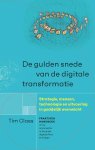 Tim Claes - De gulden snede van de digitale transformatie Strategie, mensen, technologie én uitvoering in goddelijk evenwicht
