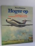 Kosman Hans - Hoger op  Driekwart eeuw Luchtvaart in Nederland