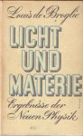 Broglie, Louis de - Licht und Materie. Ergebnisse der Neuen Physik