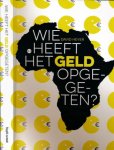 Heyer, David - Wie heeft het geld opgegeten? : Hoe een andere besteding van Nederlands ontwikkelingsgeld Afrika wél vooruit helpt