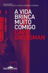 David Grossman 21451 - A vida brinca muito comigo