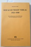 Göbel, Wolfram: - Der Kurt-Wolff-Verlag 1913 - 1930 : Expressionismus als verleger. Aufgabe ; mit einer Bibliographie des Kurt-Wolff-Verlages und der ihm angeschlossenen Unternehmen 1910 - 1930.