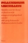 Berg, J.Th.J. van den (e.a.) - Praesidium Libertatis : opstellen over het  thema vrijheid en recht, uitgegeven t.g.v. het 400-jarig bestaan der Rijksuniversiteit te Leiden.