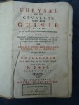 N.n. (Charles Johnstone). - Chrysal of de gevallen van een Guinie. Waar in De aller aandoenelykste Schouwtoneelen vertoond worden met Keurelyke en gewichtige aantekeningen der gevallen van de aller vermaardste Persoonen, van allerly rang, in wier handen dezelve geweest i...