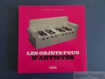 Boudier, Laurent. - Les objets fous d'artistes.