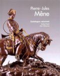 MENE -  Poletti, Michel & Alain Richarme: - Pierre-Jules Mêne. Catalogue raisonné
