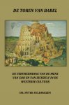 Dr. Peter Veldhuizen - De toren van babel De vervreemding van de mens van god en van zichzelf in de westerse cultuur