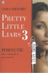 Sara Shepard - Pretty Little Liars 3: Perfectie hoe volmaakt is jouw leven