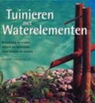 Philip Swindells, Els van Enckevort - Tuinieren met waterelementen eenvoudig te maken vijvers en fonteinen voor binnen en buiten