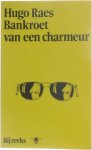 Hugo Raes - Bankroet van een Charmeur