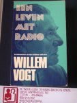 Vogt, Willem - Een leven met Radio; de belevenissen van een strijdbaar radio-man