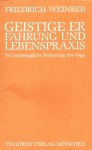 Weinreb, Friedrich - Geistige Erfahrungen und Lebenspraxis. Die ursrungliche Bedeutung des Yoga