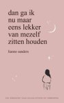 Lianne Sanders - Dan ga ik nu maar eens lekker van mezelf zitten houden